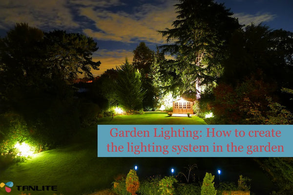 Garden Lighting: How to create the lighting system in the garden