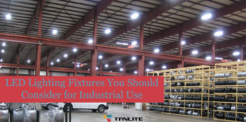 LED Lighting Fixtures You Should Consider for Industrial Use