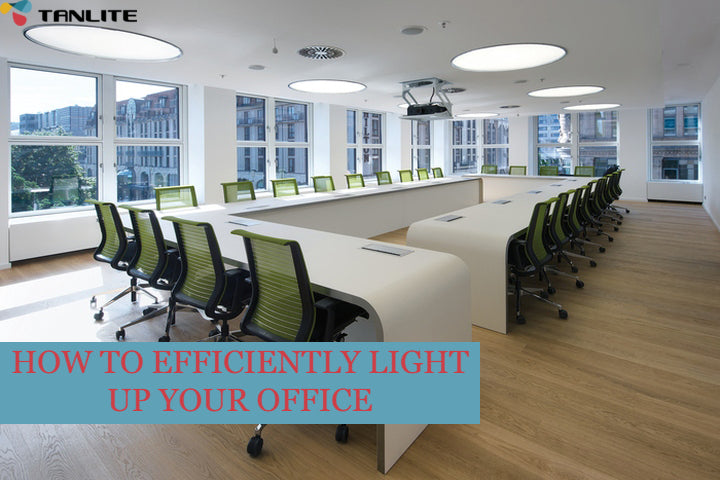 HOW TO EFFICIENTLY LIGHT UP YOUR OFFICE
